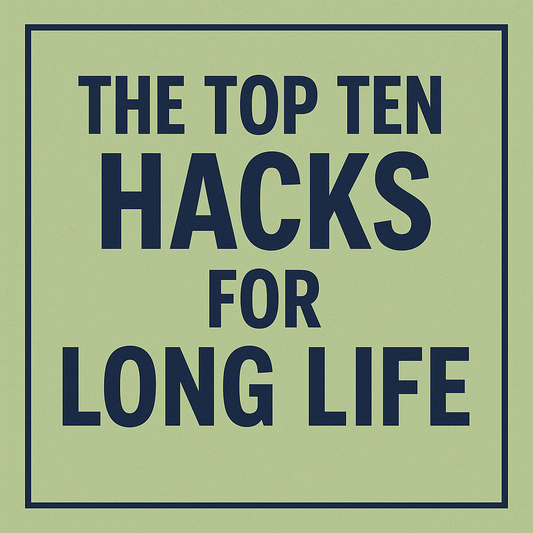 The Top Ten Hacks for Long Life